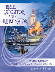 BIBLE EXPOSITOR AND ILLUMINATOR LARGE-PRINT EDITION 1-YEAR SUBSCRIPTION STARTING SPRING QUARTER 2024