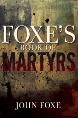 FOXE’S BOOK OF MARTYRS
