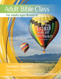 ADULT BIBLE CLASS LARGE-PRINT EDITION SUMMER QUARTER 2025