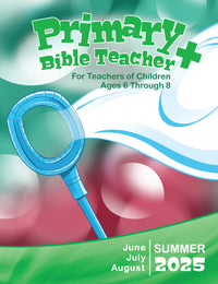 PRIMARY BIBLE TEACHER+ SUMMER QUARTER 2025