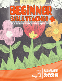BEGINNER BIBLE TEACHER+ SUMMER QUARTER 2025