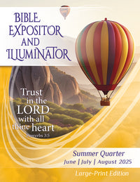 BIBLE EXPOSITOR AND ILLUMINATOR LARGE-PRINT EDITION SUMMER QUARTER 2025