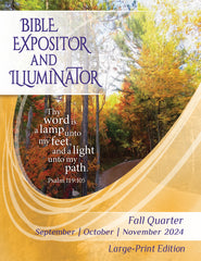 BIBLE EXPOSITOR AND ILLUMINATOR LARGE-PRINT EDITION 1-YEAR SUBSCRIPTION STARTING SUMMER QUARTER 2024