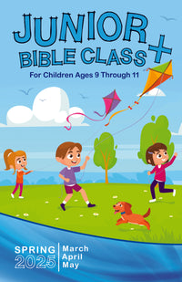 JUNIOR BIBLE CLASS+ SPRING QUARTER 2025