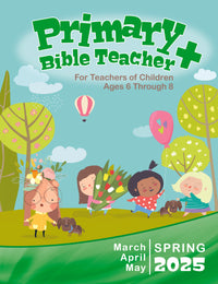 PRIMARY BIBLE TEACHER+ SPRING QUARTER 2025